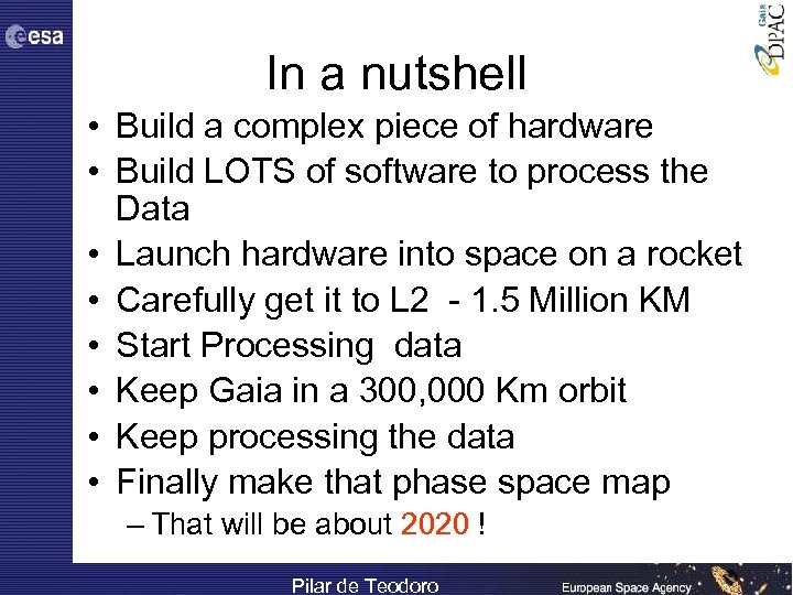 In a nutshell • Build a complex piece of hardware • Build LOTS of
