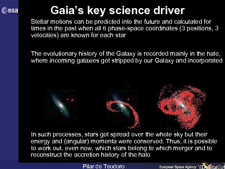 Gaia’s key science driver • Stellar motions can be predicted into the future and
