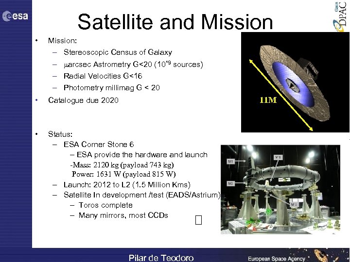 Satellite and Mission • Mission: – – Stereoscopic Census of Galaxy arcsec Astrometry G<20