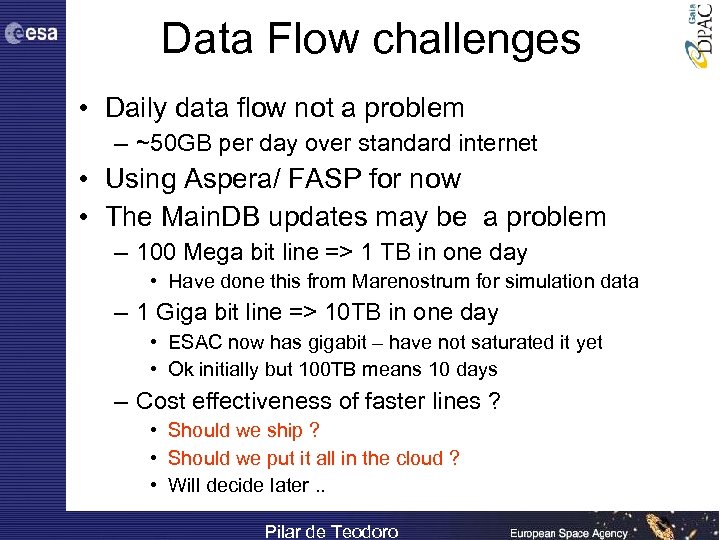 Data Flow challenges • Daily data flow not a problem – ~50 GB per