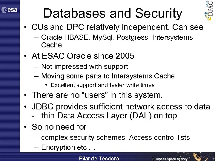 Databases and Security • CUs and DPC relatively independent. Can see – Oracle, HBASE,