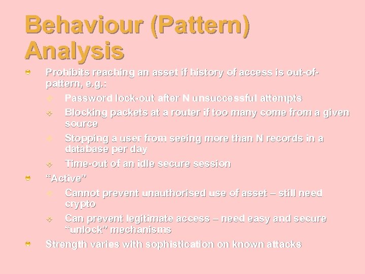 Behaviour (Pattern) Analysis Prohibits reaching an asset if history of access is out-ofpattern, e.