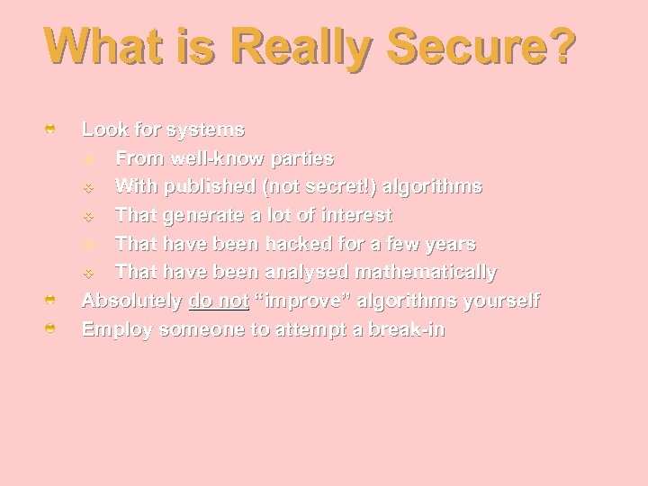 What is Really Secure? Look for systems v From well-know parties v With published