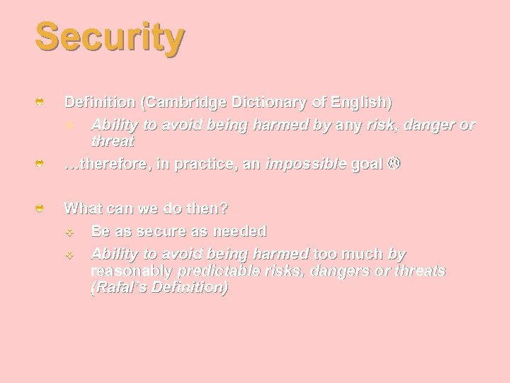 Security Definition (Cambridge Dictionary of English) v Ability to avoid being harmed by any