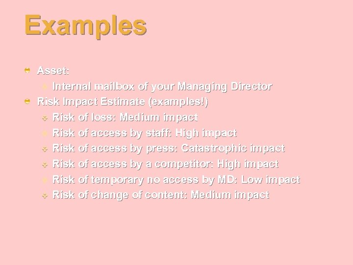 Examples Asset: v Internal mailbox of your Managing Director Risk Impact Estimate (examples!) v