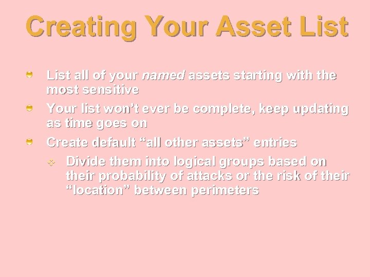 Creating Your Asset List all of your named assets starting with the most sensitive