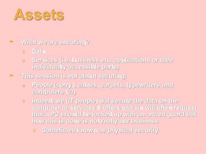 Assets What we are securing? v Data v Services (i. e. business etc. applications