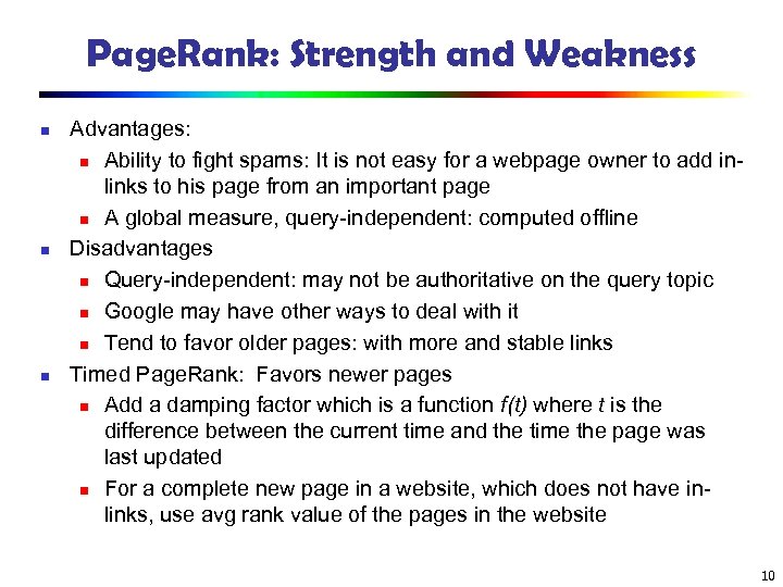 Page. Rank: Strength and Weakness n n n Advantages: n Ability to fight spams: