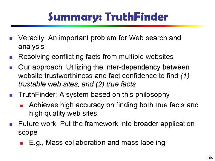Summary: Truth. Finder n n n Veracity: An important problem for Web search and