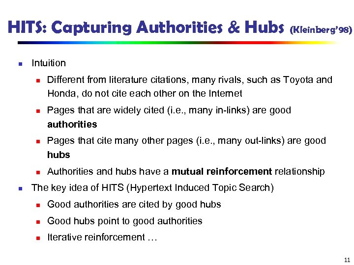 HITS: Capturing Authorities & Hubs (Kleinberg’ 98) n Intuition n n Different from literature