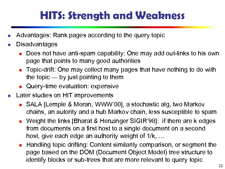 HITS: Strength and Weakness n n n Advantages: Rank pages according to the query