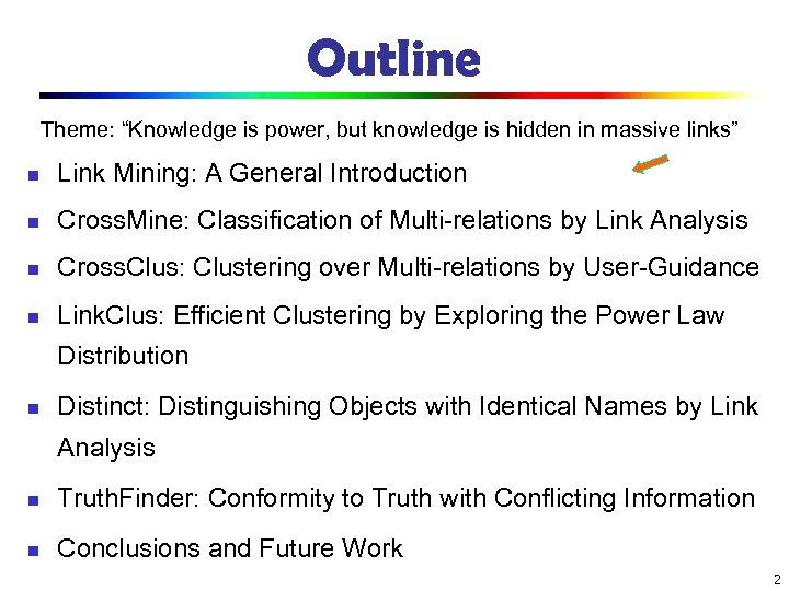 Outline Theme: “Knowledge is power, but knowledge is hidden in massive links” n Link