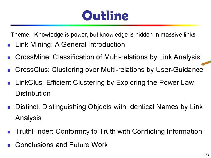 Outline Theme: “Knowledge is power, but knowledge is hidden in massive links” n Link