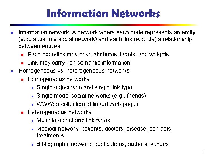 Information Networks n n Information network: A network where each node represents an entity