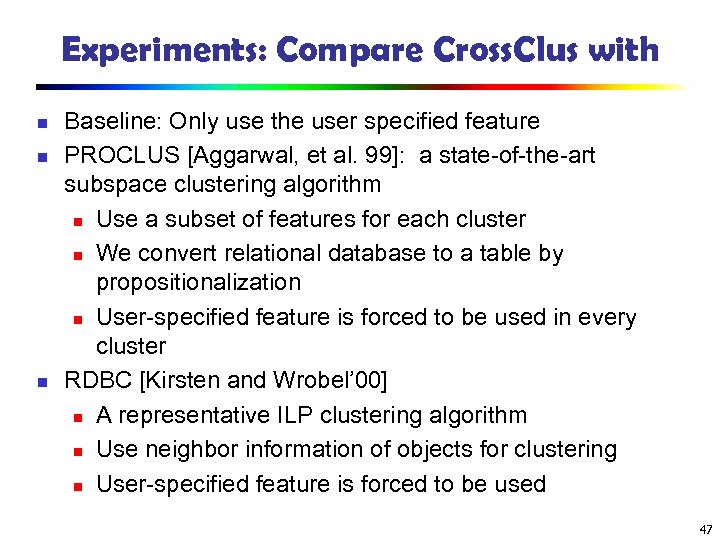Experiments: Compare Cross. Clus with n n n Baseline: Only use the user specified