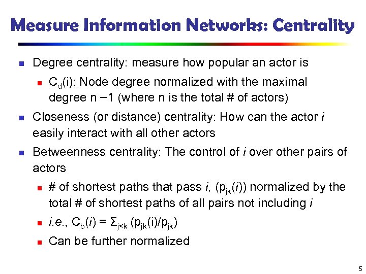 Measure Information Networks: Centrality n Degree centrality: measure how popular an actor is n