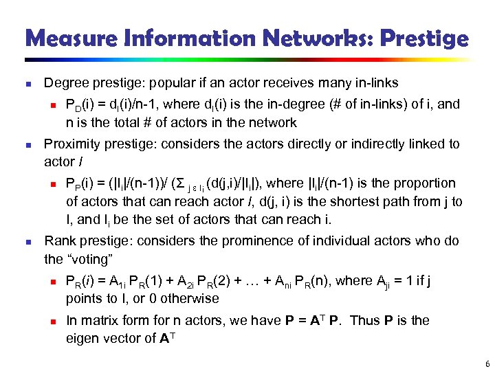 Measure Information Networks: Prestige n Degree prestige: popular if an actor receives many in-links