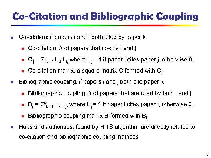 Co-Citation and Bibliographic Coupling n Co-citation: if papers i and j both cited by