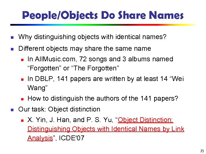 People/Objects Do Share Names n Why distinguishing objects with identical names? n Different objects