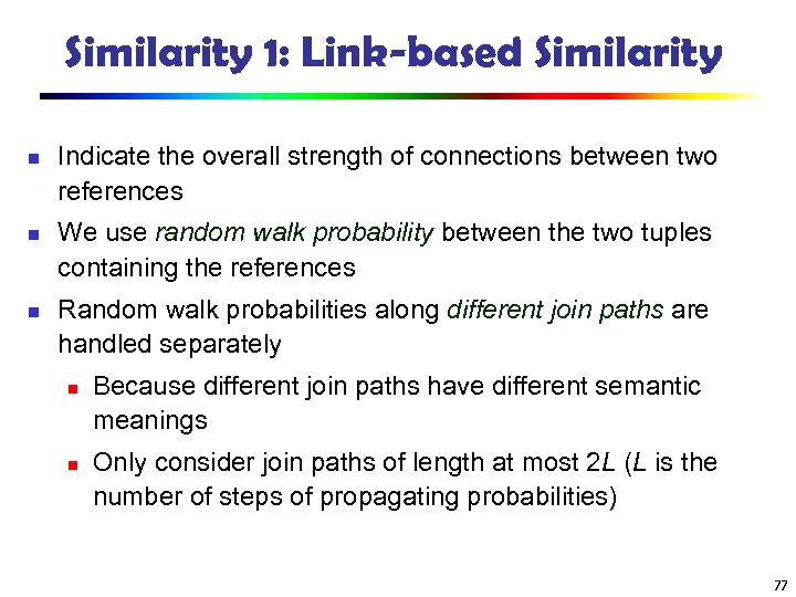 Similarity 1: Link-based Similarity n n n Indicate the overall strength of connections between