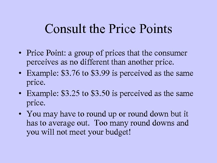 Consult the Price Points • Price Point: a group of prices that the consumer