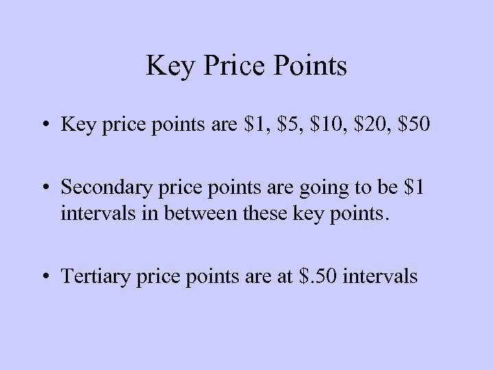 Key Price Points • Key price points are $1, $5, $10, $20, $50 •