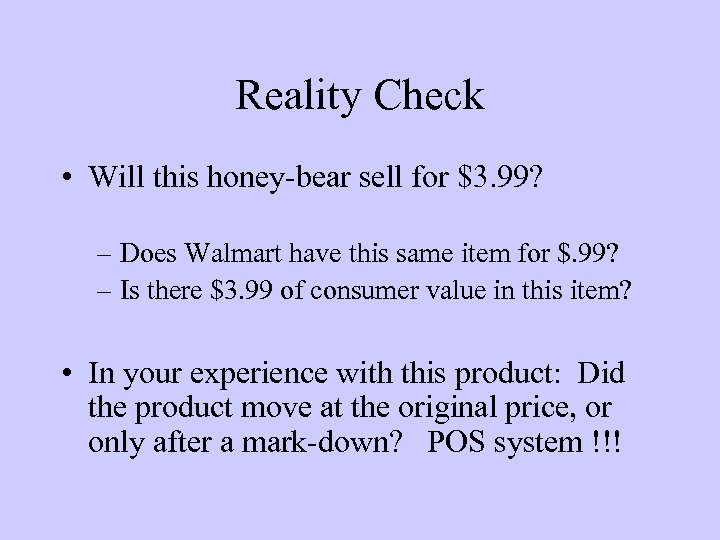 Reality Check • Will this honey-bear sell for $3. 99? – Does Walmart have