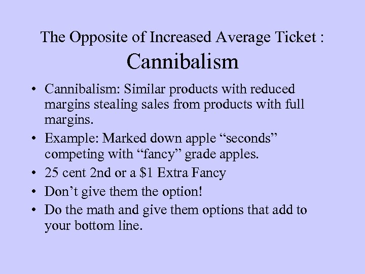 The Opposite of Increased Average Ticket : Cannibalism • Cannibalism: Similar products with reduced