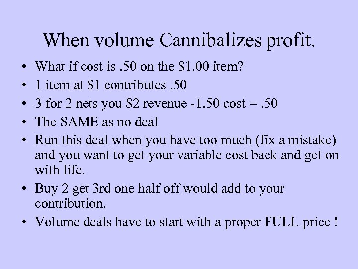 When volume Cannibalizes profit. • • • What if cost is. 50 on the