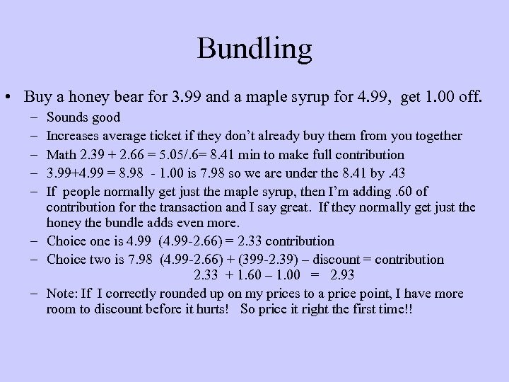 Bundling • Buy a honey bear for 3. 99 and a maple syrup for