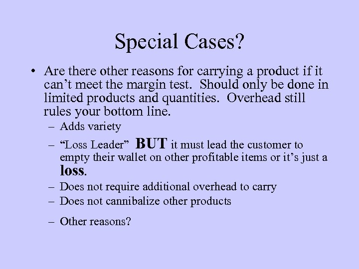 Special Cases? • Are there other reasons for carrying a product if it can’t
