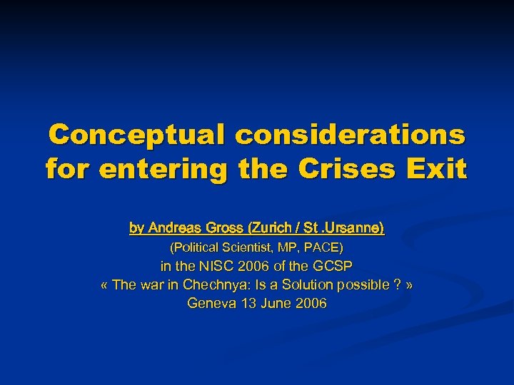 Conceptual considerations for entering the Crises Exit by Andreas Gross (Zurich / St. Ursanne)
