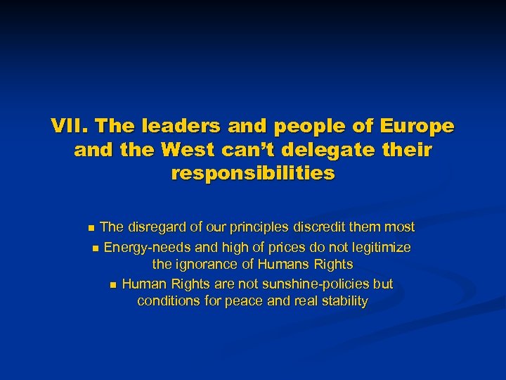 VII. The leaders and people of Europe and the West can’t delegate their responsibilities