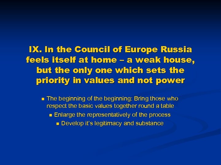 IX. In the Council of Europe Russia feels itself at home – a weak