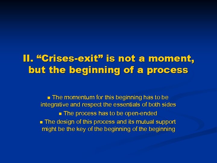 II. “Crises-exit” is not a moment, but the beginning of a process The momentum