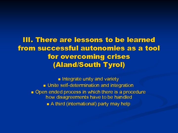 III. There are lessons to be learned from successful autonomies as a tool for