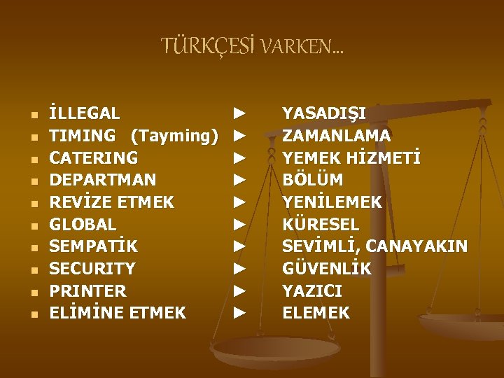TÜRKÇESİ VARKEN… n n n n n İLLEGAL TIMING (Tayming) CATERING DEPARTMAN REVİZE ETMEK