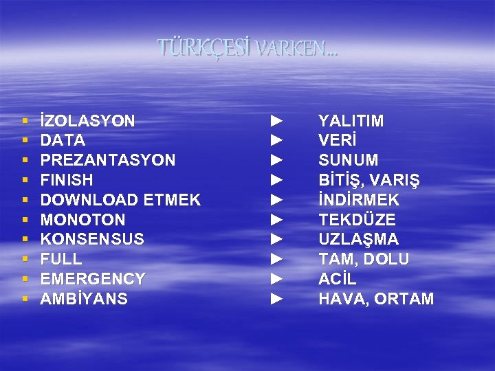 TÜRKÇESİ VARKEN… § § § § § İZOLASYON DATA PREZANTASYON FINISH DOWNLOAD ETMEK MONOTON