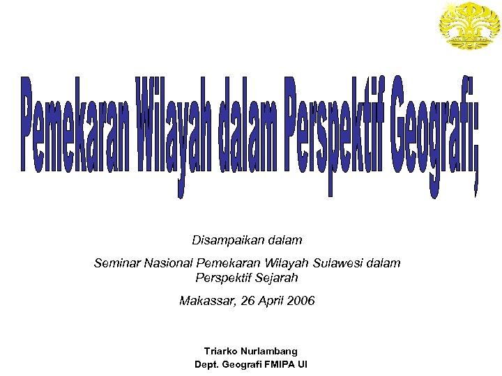 Disampaikan dalam Seminar Nasional Pemekaran Wilayah Sulawesi dalam Perspektif Sejarah Makassar, 26 April 2006