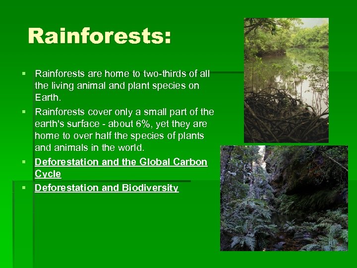 Rainforests: § Rainforests are home to two-thirds of all the living animal and plant