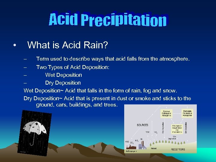  • What is Acid Rain? – Term used to describe ways that acid
