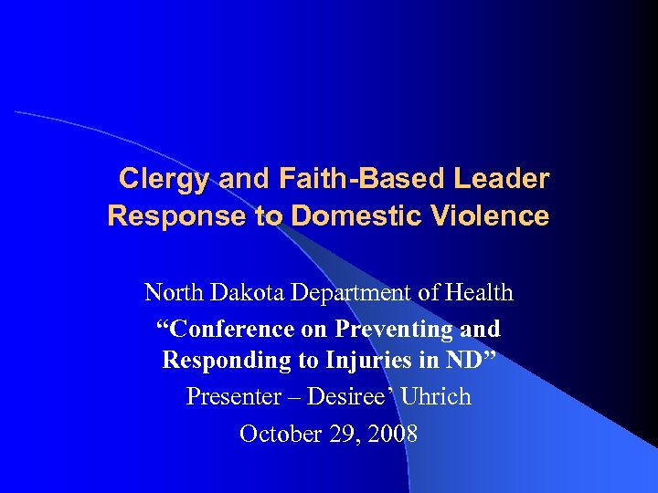 Clergy and Faith-Based Leader Response to Domestic Violence North Dakota Department of Health “Conference