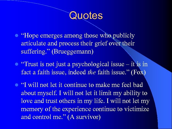 Quotes l “Hope emerges among those who publicly articulate and process their grief over