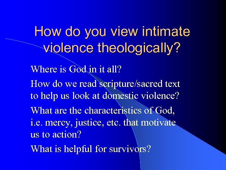 How do you view intimate violence theologically? Where is God in it all? How