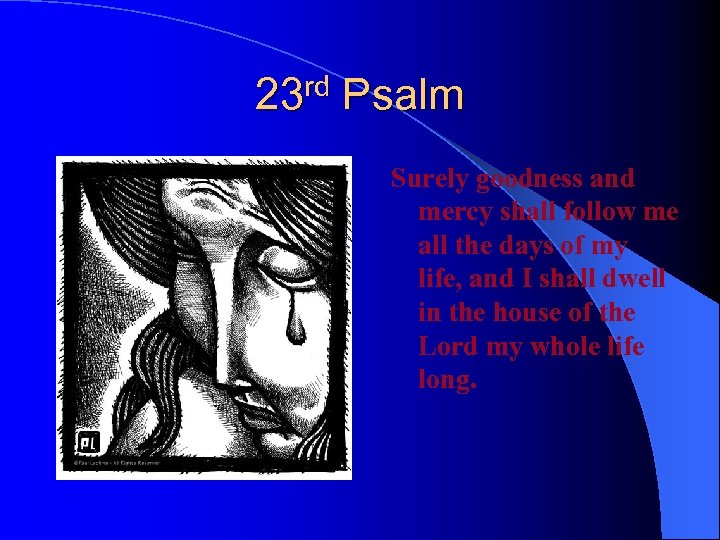 23 rd Psalm Surely goodness and mercy shall follow me all the days of