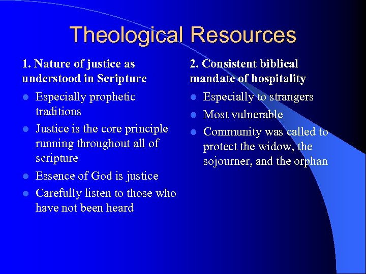 Theological Resources 1. Nature of justice as understood in Scripture 2. Consistent biblical mandate