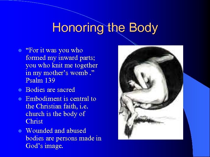 Honoring the Body “For it was you who formed my inward parts; you who