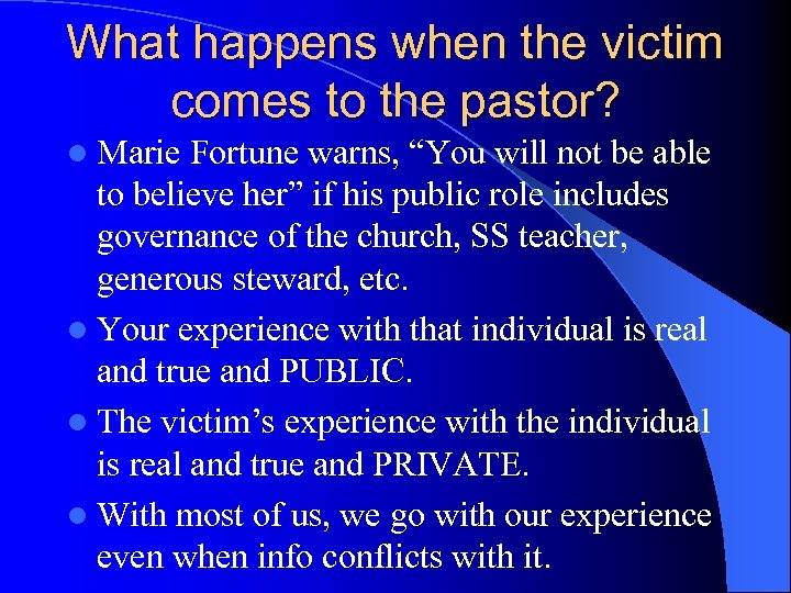 What happens when the victim comes to the pastor? l Marie Fortune warns, “You