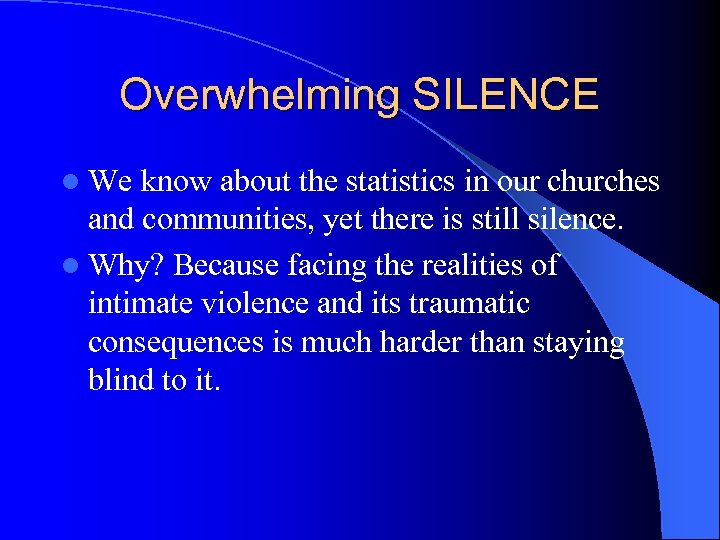 Overwhelming SILENCE l We know about the statistics in our churches and communities, yet