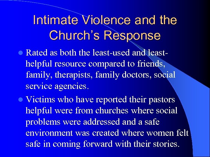 Intimate Violence and the Church’s Response l Rated as both the least-used and leasthelpful